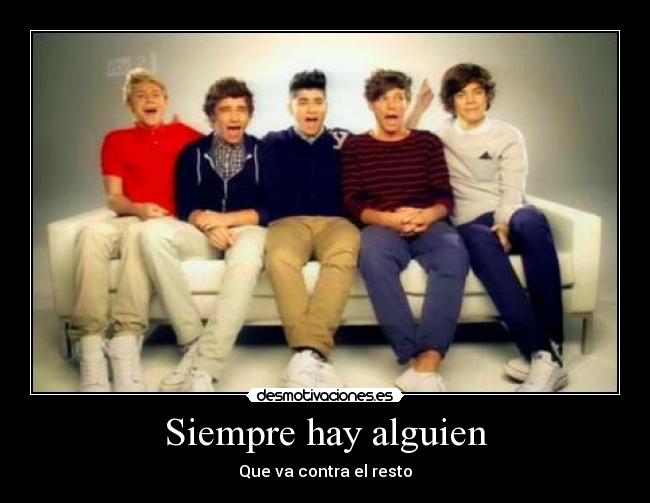 Siempre hay alguien - Que va contra el resto