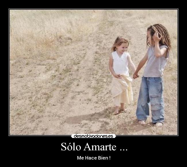 Sólo Amarte ... - Me Hace Bien♥!