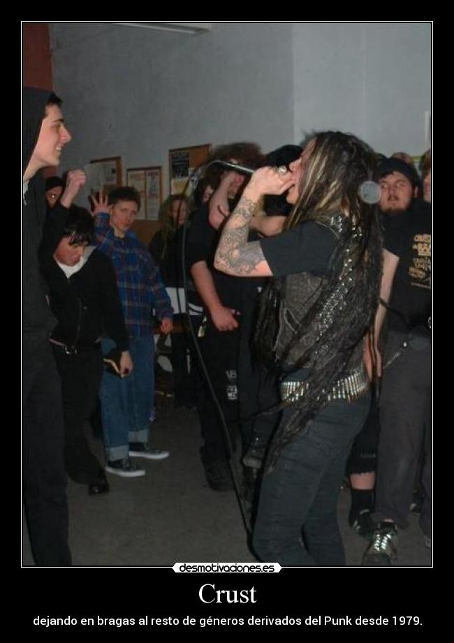 Crust - dejando en bragas al resto de géneros derivados del Punk desde 1979.