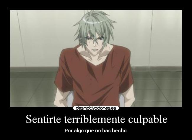 Sentirte terriblemente culpable -