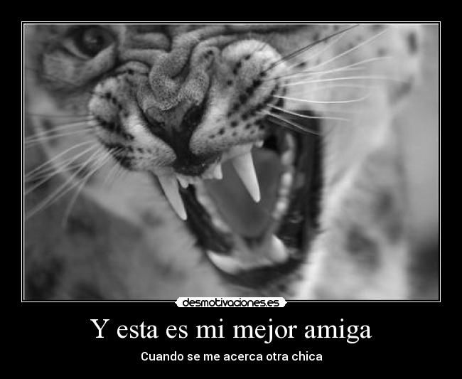 Y esta es mi mejor amiga - Cuando se me acerca otra chica