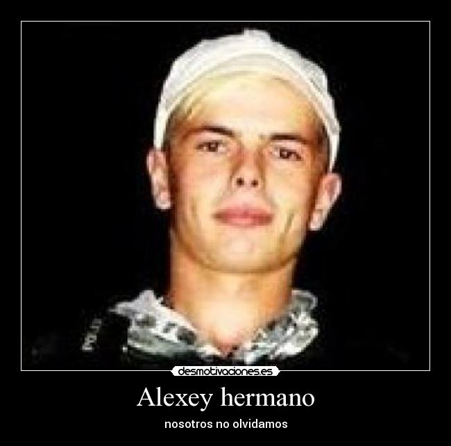 Alexey hermano - nosotros no olvidamos