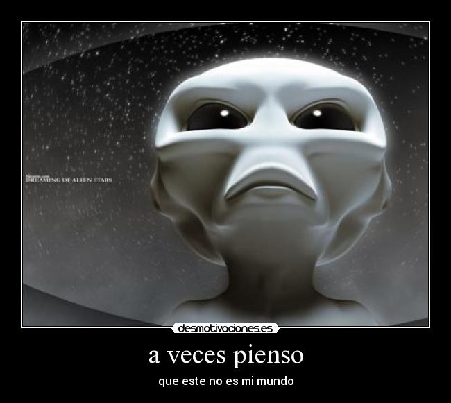 a veces pienso - que este no es mi mundo