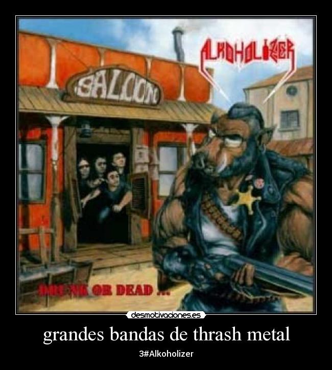 grandes bandas de thrash metal - 3#Alkoholizer