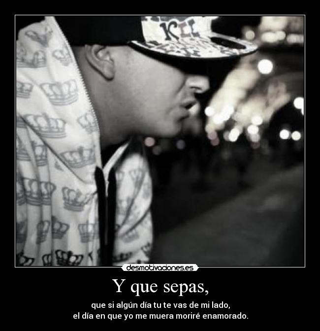 Y que sepas, -