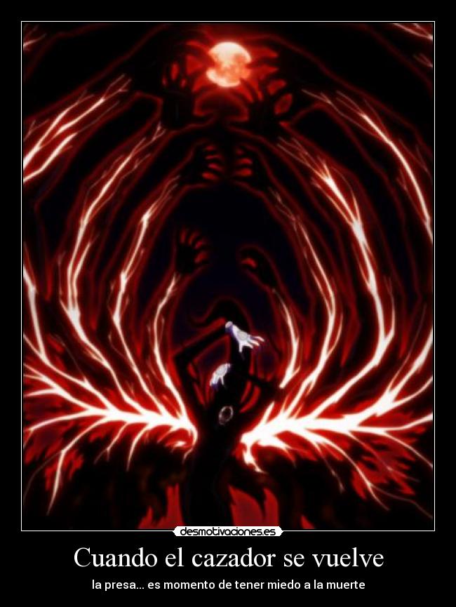 Cuando el cazador se vuelve - la presa... es momento de tener miedo a la muerte