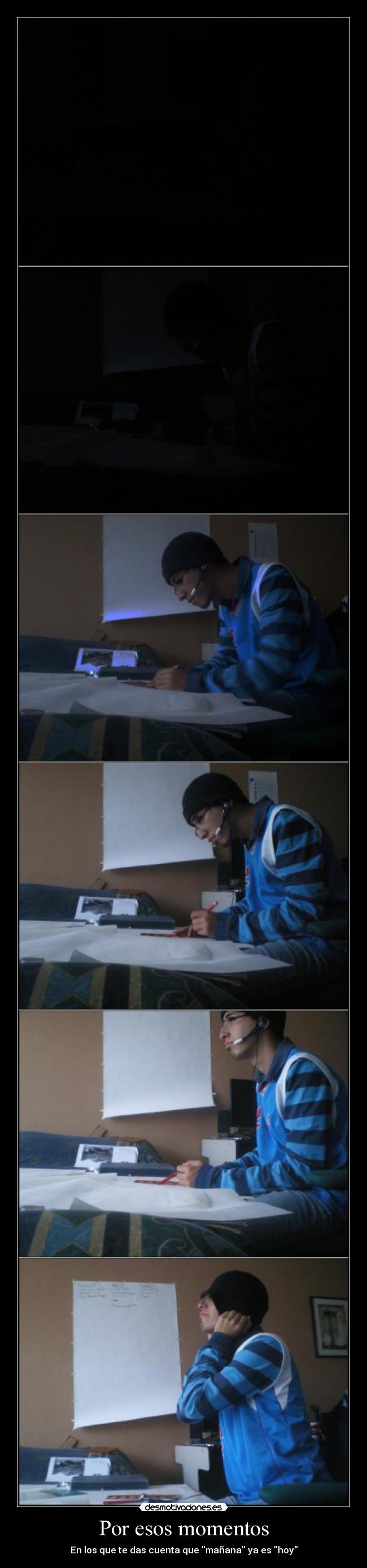 Por esos momentos - En los que te das cuenta que mañana ya es hoy