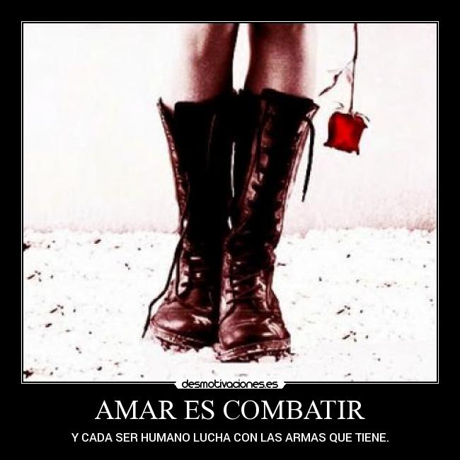 AMAR ES COMBATIR -
