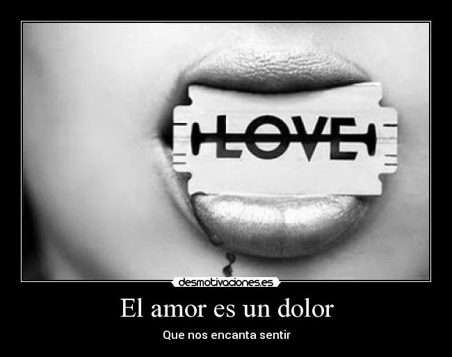 El amor es un dolor - 