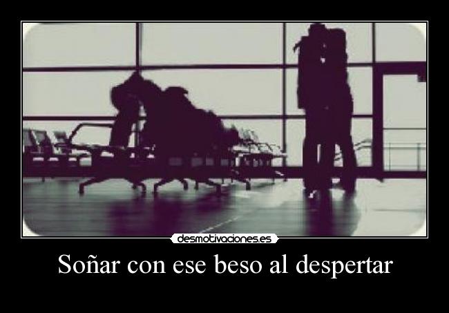 Soñar con ese beso al despertar -