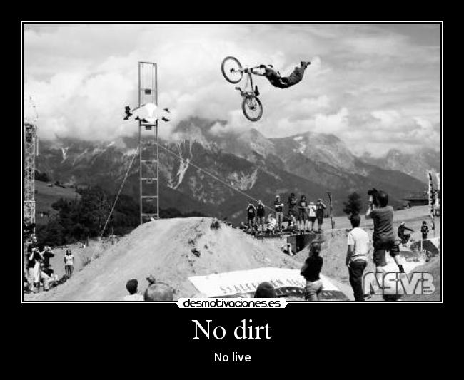 No dirt - No live