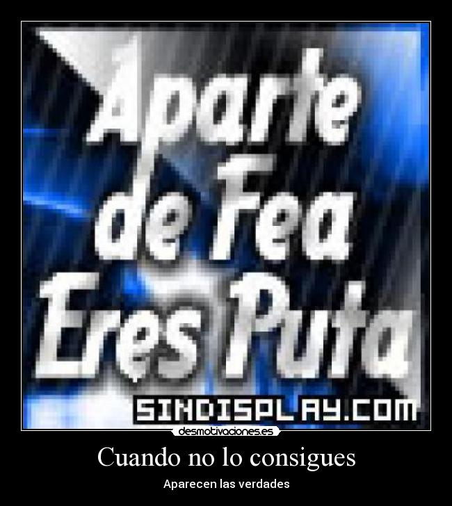 Cuando no lo consigues - Aparecen las verdades