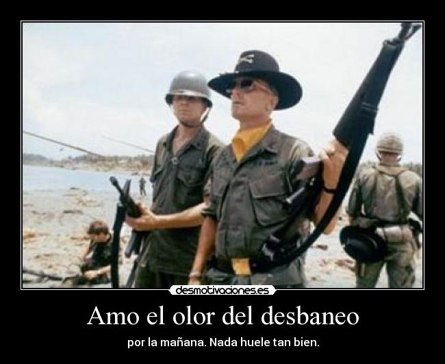 Amo el olor del desbaneo - por la mañana. Nada huele tan bien.