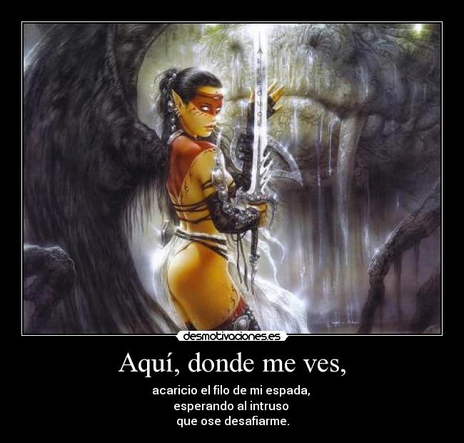 Aquí, donde me ves, -