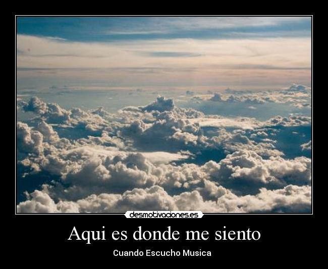 Aqui es donde me siento - Cuando Escucho Musica ♪♫