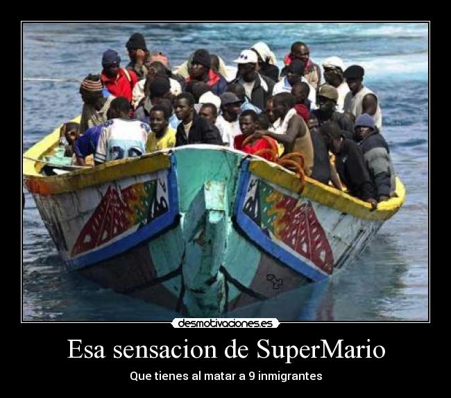Esa sensacion de SuperMario - Que tienes al matar a 9 inmigrantes