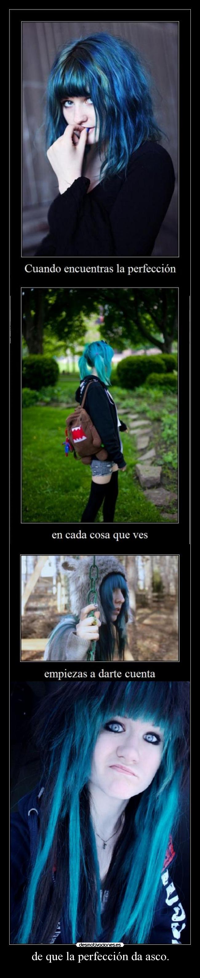 de que la perfección da asco. - 