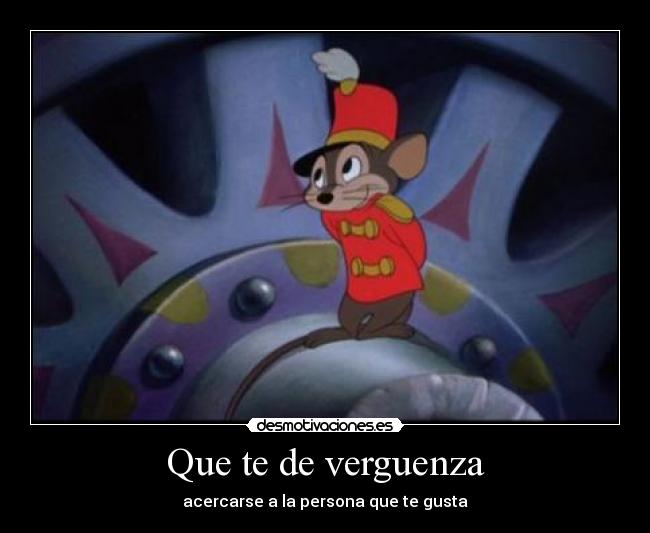 Que te de verguenza - acercarse a la persona que te gusta