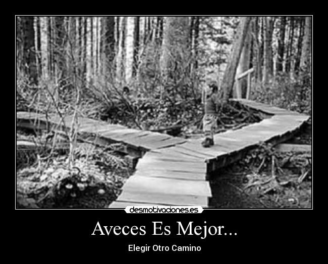 Aveces Es Mejor... - Elegir Otro Camino