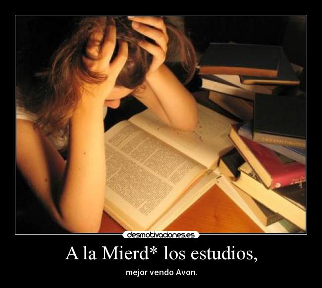 A la Mierd* los estudios, - mejor vendo Avon.