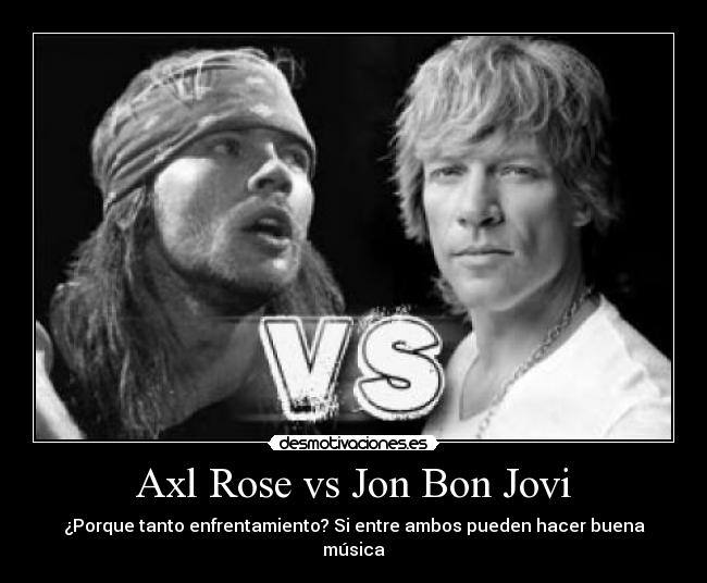 Axl Rose vs Jon Bon Jovi -