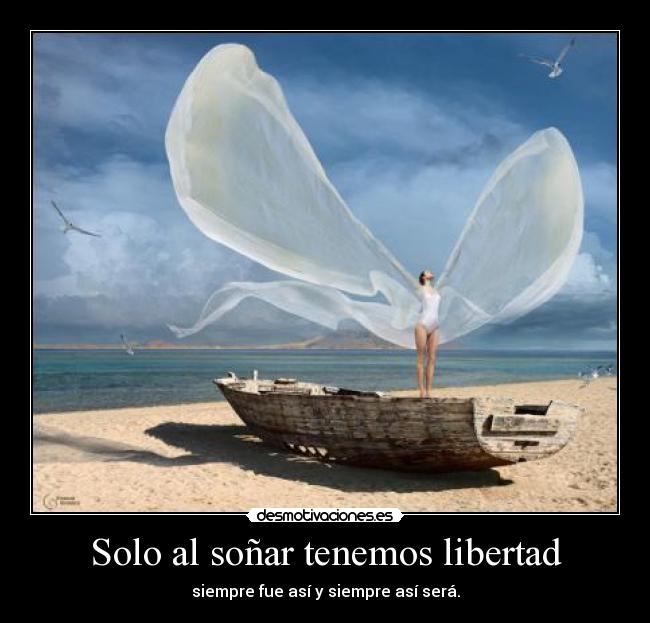 Solo al soñar tenemos libertad - 