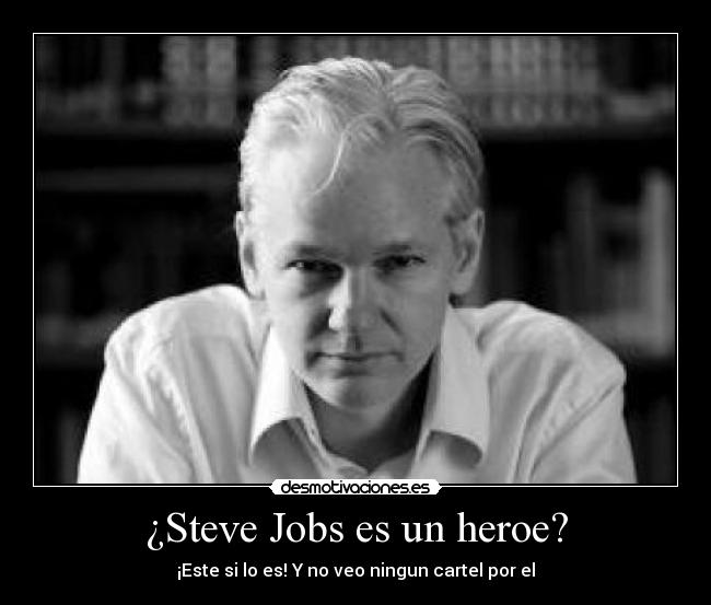 ¿Steve Jobs es un heroe? - ¡Este si lo es! Y no veo ningun cartel por el