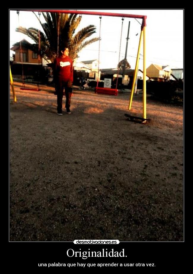 Originalidad. - una palabra que hay que aprender a usar otra vez.