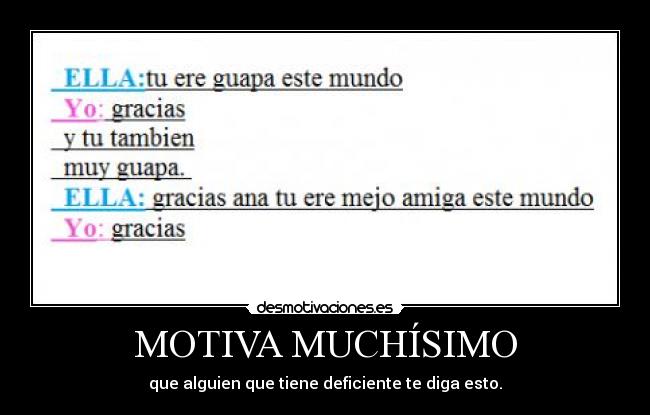 MOTIVA MUCHÍSIMO - que alguien que tiene deficiente te diga esto.