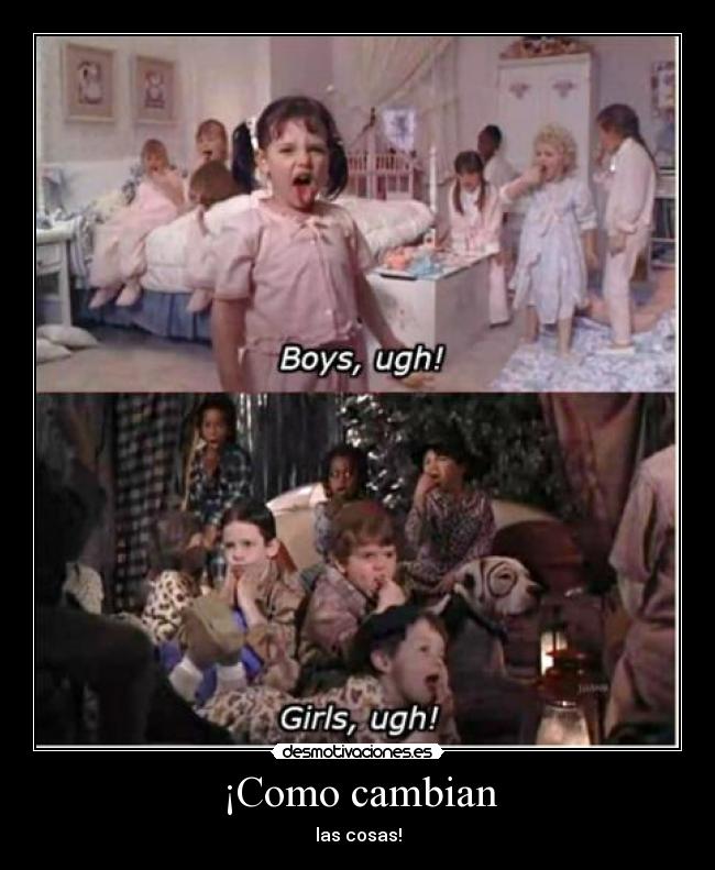 ¡Como cambian - las cosas!