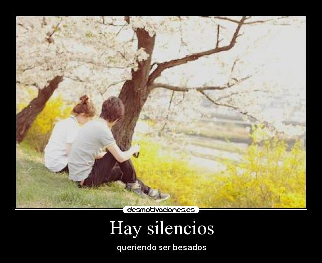 Hay silencios - queriendo ser besados