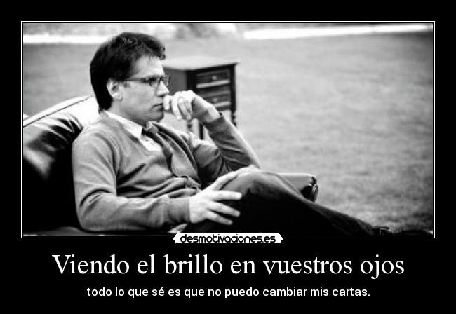 Viendo el brillo en vuestros ojos -