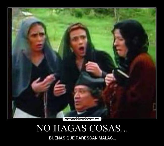 NO HAGAS COSAS... - 