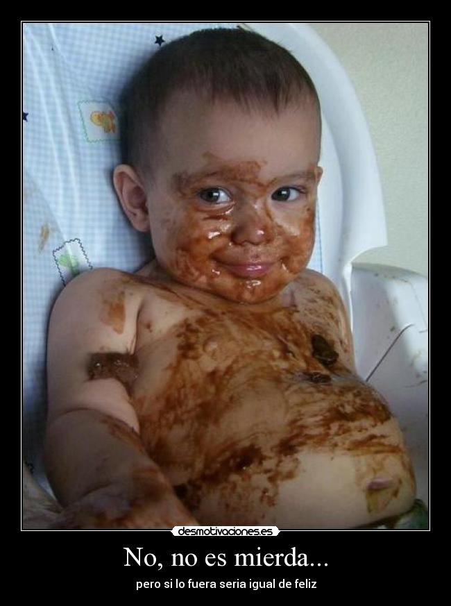 No, no es mierda... -