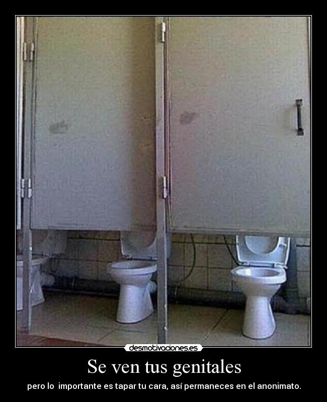 Se ven tus genitales - pero lo  importante es tapar tu cara, así permaneces en el anonimato.
