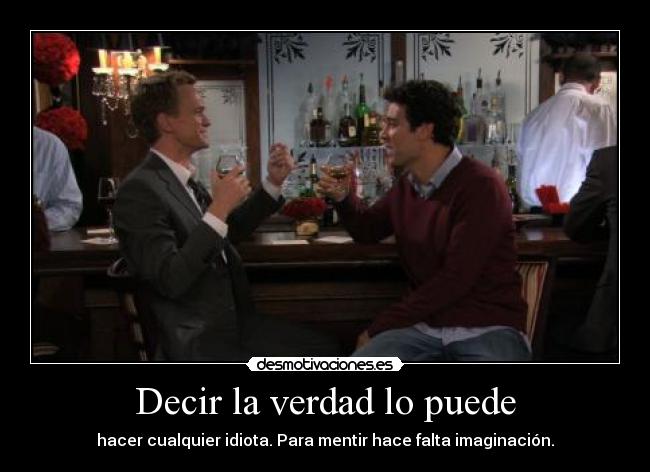 Decir la verdad lo puede -