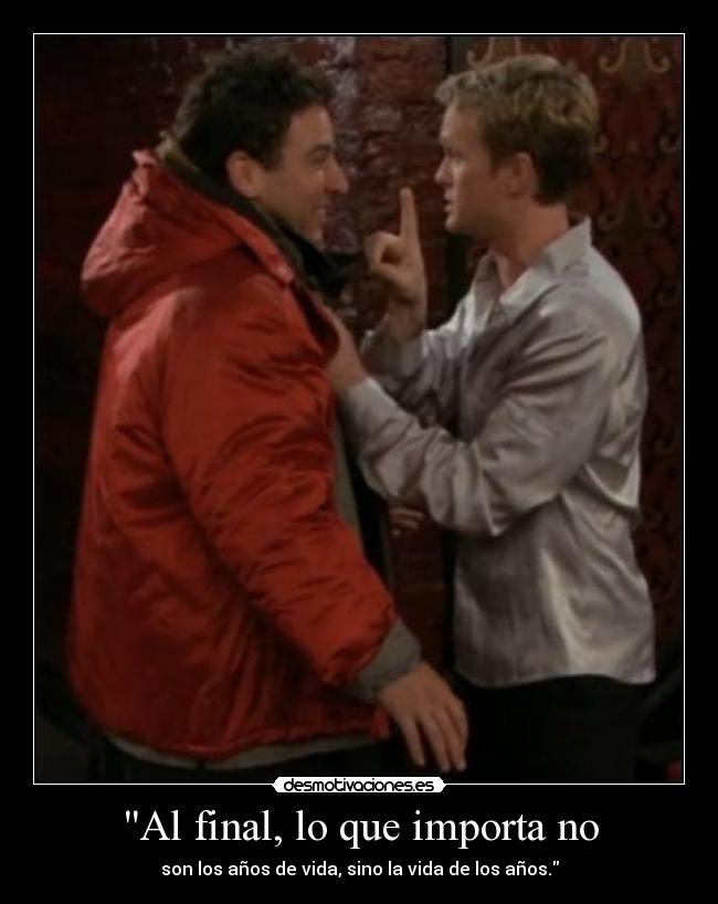 Al final, lo que importa no - son los años de vida, sino la vida de los años.