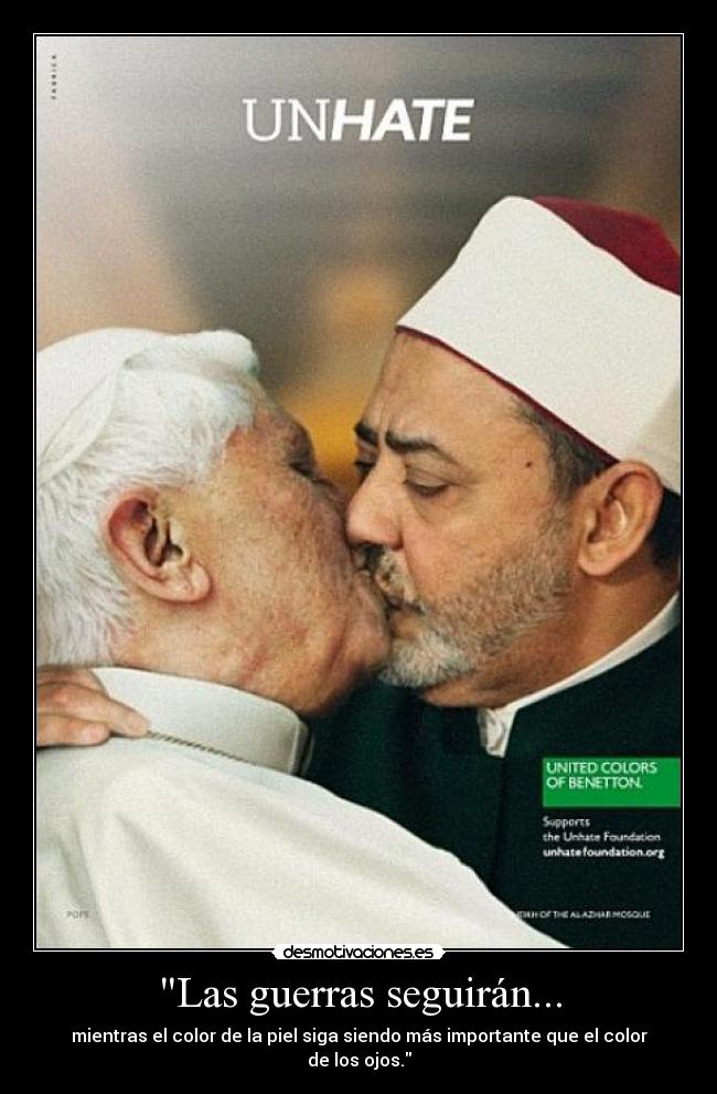 Las guerras seguirán... - mientras el color de la piel siga siendo más importante que el color de los ojos.