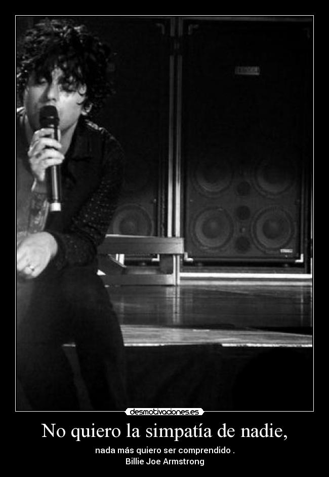No quiero la simpatía de nadie, - 