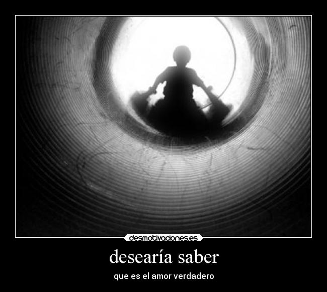 desearía saber -