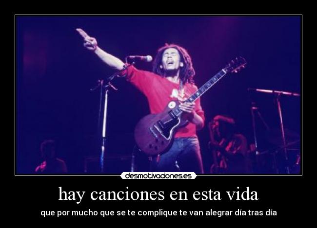 hay canciones en esta vida - que por mucho que se te complique te van alegrar día tras día