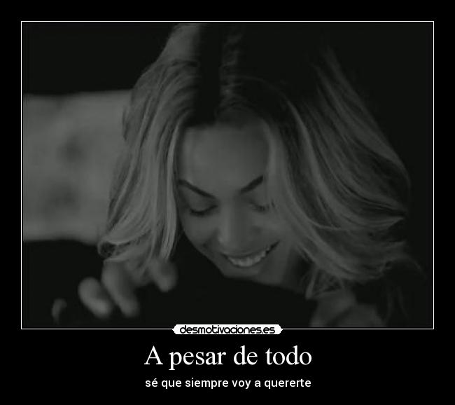 A pesar de todo - sé que siempre voy a quererte