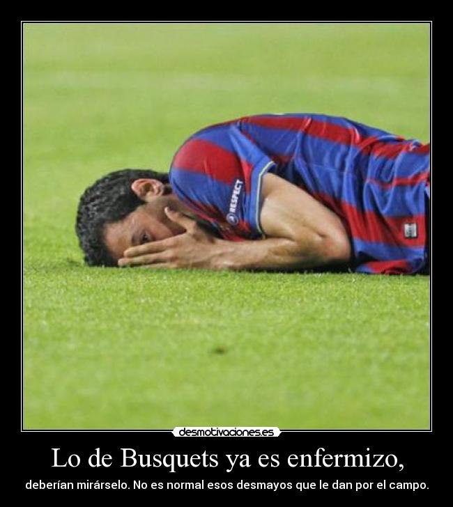 Lo de Busquets ya es enfermizo, - 