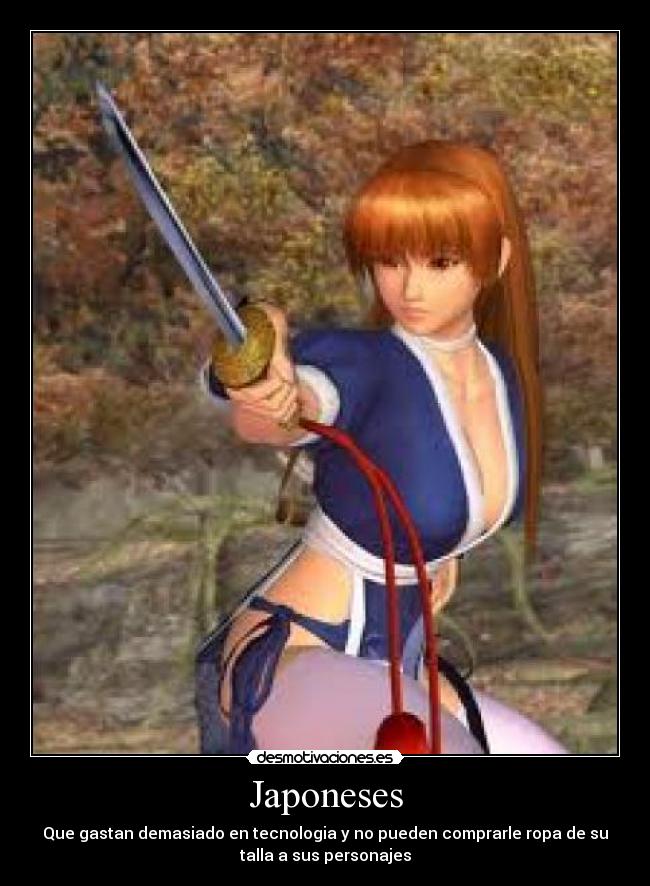 Japoneses - Que gastan demasiado en tecnologia y no pueden comprarle ropa de su
talla a sus personajes
