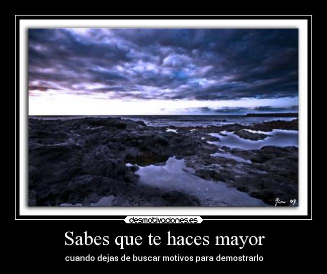 Sabes que te haces mayor -