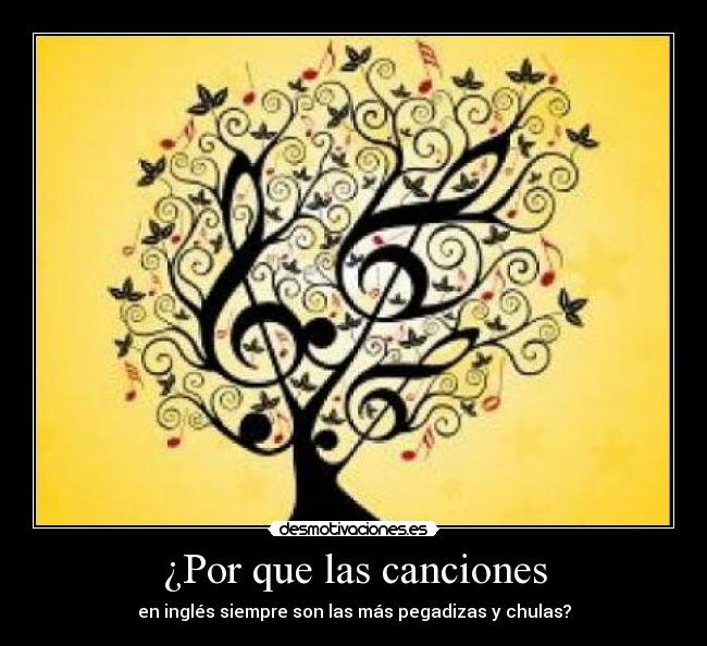 ¿Por que las canciones - en inglés siempre son las más pegadizas y chulas?