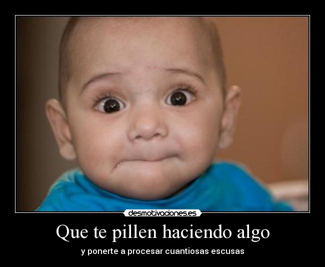 carteles que pillen haciendo algo desmotivaciones