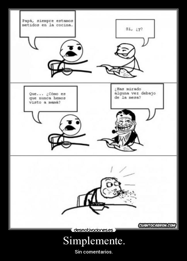 Simplemente. - Sin comentarios.