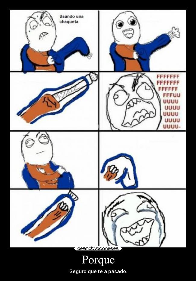 Porque - Seguro que te a pasado.