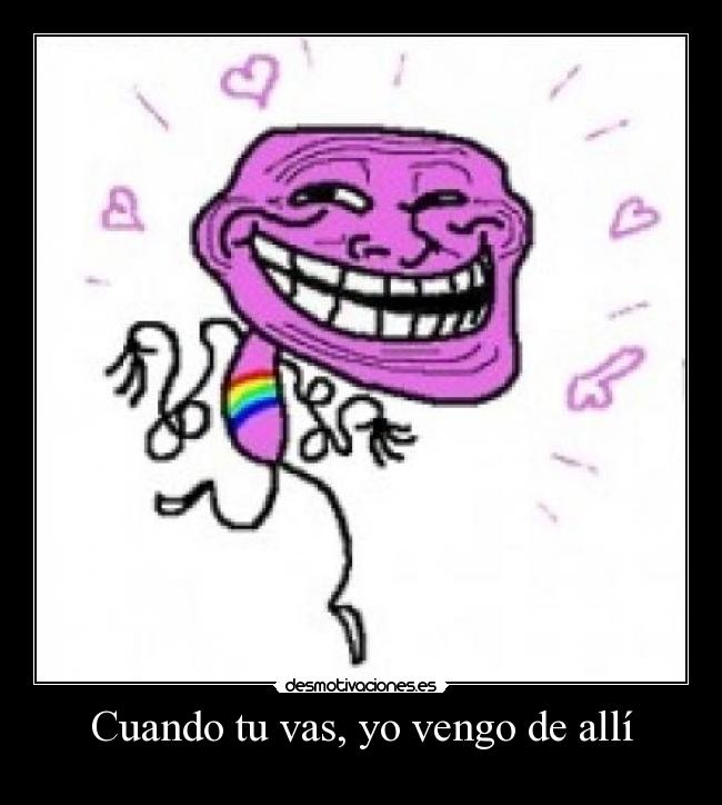 Cuando tu vas, yo vengo de allí - 